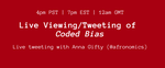 Live viewing/tweeting of coded bias with Anna Gifty